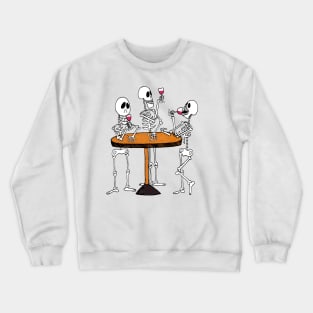 3 Skeletons Drinking and Enjoing Wine at a Wine Bar Crewneck Sweatshirt